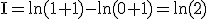 3$\rm I=ln(1+1)-ln(0+1)=ln(2)